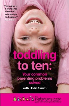 Toddling to Ten (eBook, ePUB) - Freegard, Siobhan; Netmums; Smith, Hollie