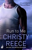 Run to Me: Last Chance Rescue Book 3 (eBook, ePUB) Run to Me: Last Chance Rescue Book 3 (eBook, ePUB)