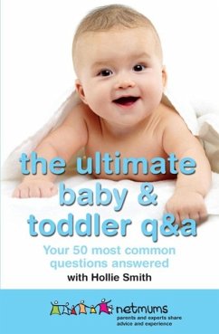 The Ultimate Baby & Toddler Q&A (eBook, ePUB) - Netmums; Smith, Hollie