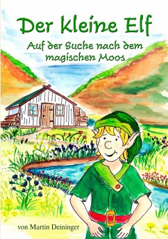 Der kleine Elf - Auf der Suche nach dem magischen Moos (eBook, ePUB) - Deininger, Martin; Hubatschek, Petra
