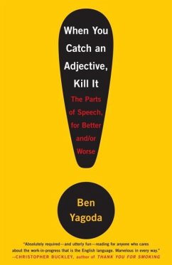 When You Catch an Adjective, Kill It (eBook, ePUB) - Yagoda, Ben