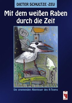 Mit dem weißen Raben durch die Zeit (eBook, ePUB) - Schultze-Zeu, Dieter