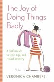 The Joy of Doing Things Badly (eBook, ePUB)