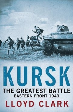 Kursk: The Greatest Battle (eBook, ePUB) - Clark, Lloyd