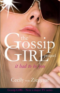 Gossip Girl: It Had To Be You (eBook, ePUB) - Ziegesar, Cecily Von