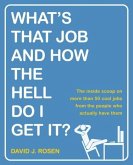 What's That Job and How the Hell Do I Get It? (eBook, ePUB)