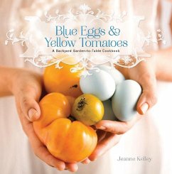 Blue Eggs and Yellow Tomatoes (eBook, ePUB) - Kelley, Jeanne
