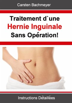 Traitement d'une Hernie Inguinale Sans Opération! (eBook, ePUB)