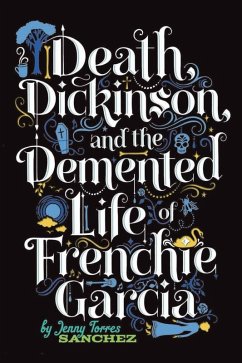 Cover Death, Dickinson, and the Demented Life of Frenchie Garcia (eBook, ePUB)