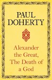 Alexander the Great: The Death of a God (eBook, ePUB)