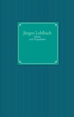 Fabeln und Tiergedichte (eBook, ePUB) - Lehlbach, Jürgen