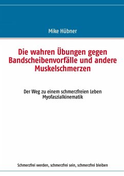 Die wahren Übungen gegen Bandscheibenvorfälle und andere Muskelschmerzen (eBook, ePUB) - Hübner, Mike