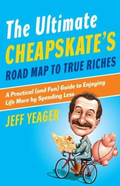 The Ultimate Cheapskate's Road Map to True Riches (eBook, ePUB) - Yeager, Jeff