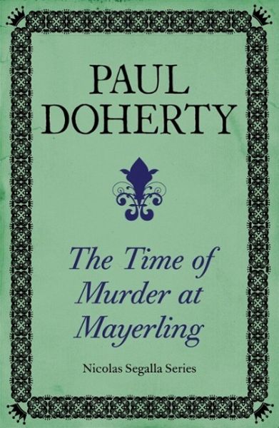 The Time of Murder at Mayerling (Nicholas Segalla series, Book 3) (eBook, ePUB) The Time of Murder at Mayerling (Nicholas Segalla series, Book 3) (eBook, ePUB)