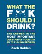 What the F*@# Should I Drink? (eBook,... - Bild 1