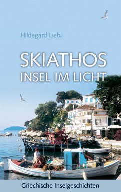 Skiathos Insel im Licht (eBook, ePUB) - Liebl, Hildegard