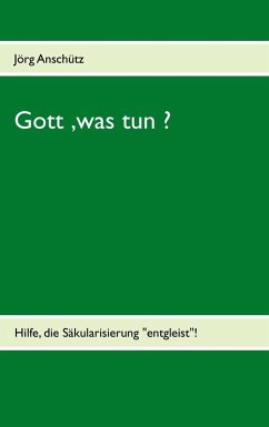 Gott, was tun ? (eBook, ePUB) - Anschütz, Jörg