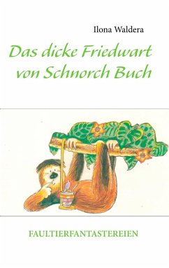 Das dicke Friedwart von Schnorch Buch (eBook, ePUB) - Waldera, Ilona