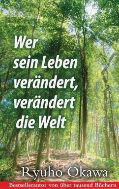 Wer sein Leben verändert, verändert die Welt (eBook, ePUB) - Okawa, Ryuho