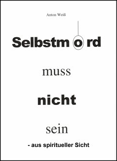 Selbstmord muss nicht sein - (eBook, ePUB) - Weiß, Anton