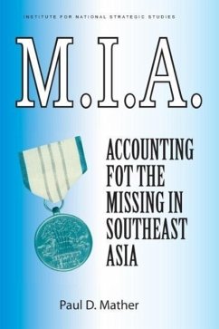 M.I.A. Accounting for the Missing in Southeast Asia - Mather, Paul D.; Cerjan, Paul G.; National Defense University Press