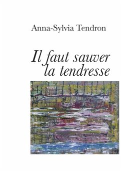 Cover il faut sauver la tendresse (eBook, ePUB)