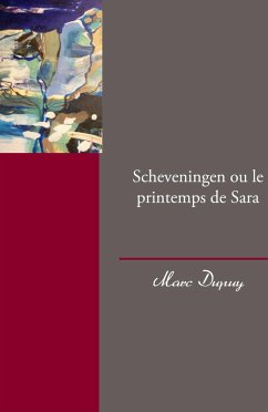 Scheveningen ou le printemps de Sara (eBook, ePUB) - Dupuy, Marc