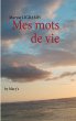 Mes mots de vie (eBook, ePUB) - Bild 1