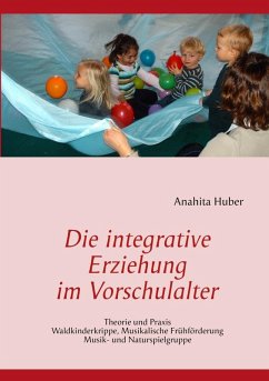 Die integrative Erziehung im Vorschulalter (eBook, ePUB) - Huber, Anahita