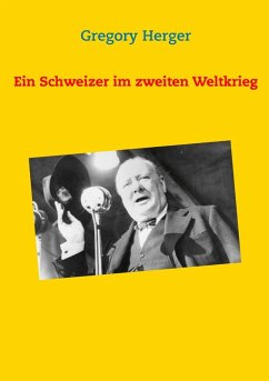 Ein Schweizer im zweiten Weltkrieg (eBook, ePUB) - Herger, Gregory