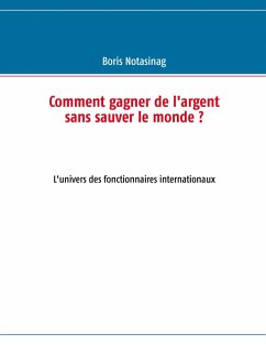 Comment gagner de l'argent sans sauver le monde ? (eBook, ePUB) Comment gagner de l'argent sans sauver le monde ? (eBook, ePUB)