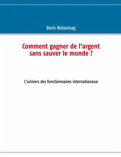 Comment gagner de l'argent sans sauver le monde ? (eBook, ePUB)