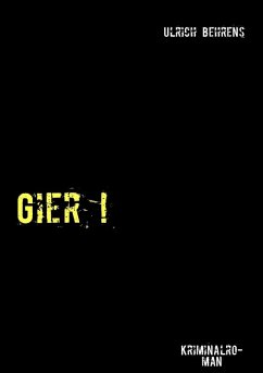 Gier ! (eBook, ePUB) - Behrens, Ulrich