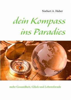 dein Kompass ins Paradies (eBook, ePUB) - Huber, Norbert A.