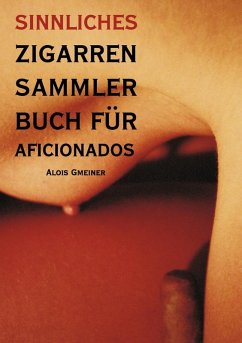 Sinnliches Zigarren Sammlerbuch für Aficionados (eBook, ePUB)