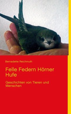 Felle Federn Hörner Hufe (eBook, ePUB) - Reichmuth, Bernadette