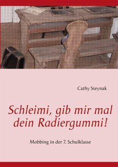 Schleimi, gib mir mal dein Radiergummi! (eBook, ePUB) - Steynak, Cathy
