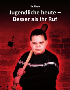 Jugendliche heute - Besser als ihr Ruf (eBook, ePUB) - Bärsch, Tim