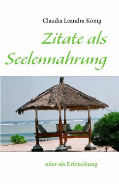 Zitate als Seelennahrung (eBook, ePUB) - König, Claudia Leandra