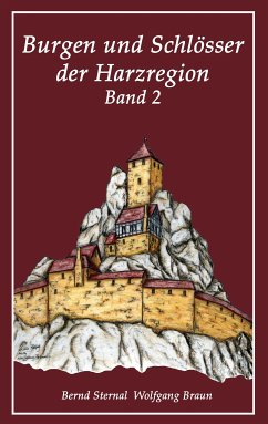 Burgen und Schlösser der Harzregion 2 (eBook, ePUB) - Sternal, Bernd; Braun, Wolfgang