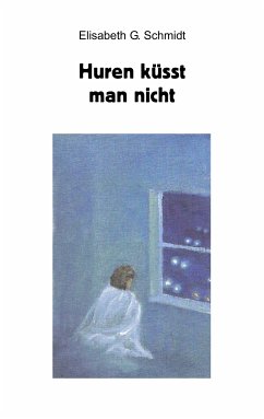 Huren küsst man nicht (eBook, ePUB) - Schmidt, Elisabeth G.