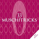 33 Muschitricks - Was sie mögen, was sie brauchen, was sie lieben. Eine Anleitung für Anfänger, Liebhaber und Könner. (eBook, ePUB)