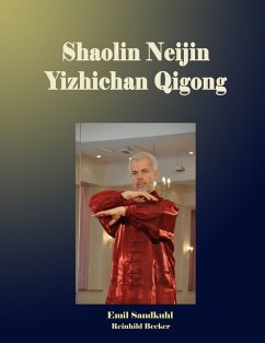Shaolin Neijin Yizhichan Qigong (eBook, ePUB) - Sandkuhl, Emil; Becker, Reinhild