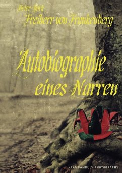 Autobiographie eines Narren (eBook, ePUB) - Freiherr von Frankenberg, Peter