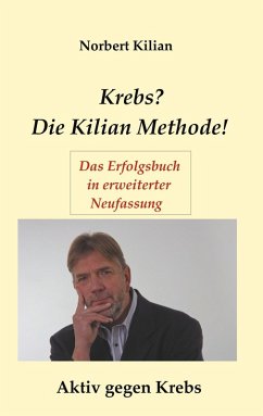 Krebs? Die Kilian Methode (eBook, ePUB) - Kilian, Norbert