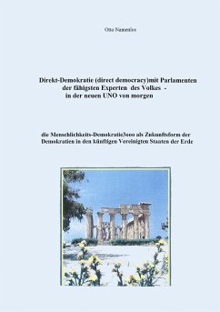 Cover Direkt-Demokratie (direct democracy) mit Parlamenten der fähigsten Experten des Volkes - in der neuen UNO von morgen (eBook, ePUB)