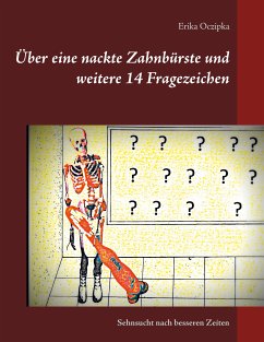 Über eine nackte Zahnbürste und weitere 14 Fragezeichen (eBook, ePUB) - Oczipka, Erika