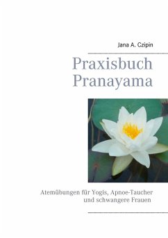 Praxisbuch Pranayama (eBook, ePUB) - Czipin, Jana A.