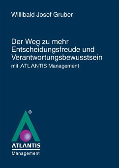 Der Weg zu mehr Entscheidungsfreude und Verantwortungsbewusstsein mit Atlantis Management" (eBook, ePUB)