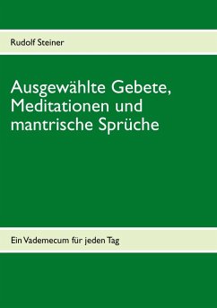 Ausgewählte Gebete, Meditationen und mantrische Sprüche (eBook, ePUB) - Steiner, Rudolf